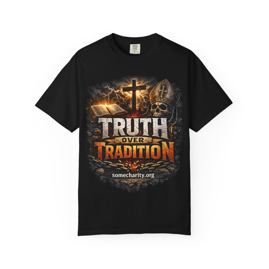 Truth Over Tradition T-Shirt — Christian Cross Faith Tee (somecharity.org)